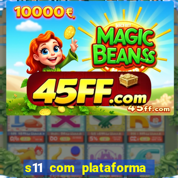 s11 com plataforma de jogos